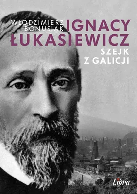 Image de ISBN Ignacy Łukasiewicz Szejk z Galicji, Polski, Twarda okładka, 184 stron(y)