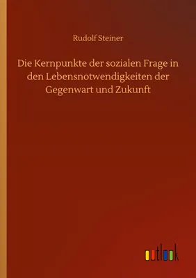 Produktbild von Die Kernpunkte der sozialen Frage in den Lebensnotwendigkeiten der Gegenwart und Zukunft