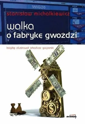 Obrázok produktu pre Michalkiewicz, S: Walka o fabryke gwozdzi