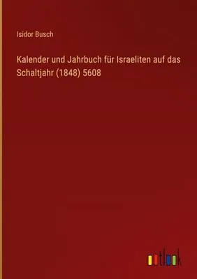 Produktbild von Kalender und Jahrbuch für Israeliten auf das Schaltjahr (1848) 5608