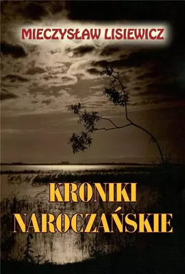 Produktbild von Kroniki naroczańskie - opowieści znad litewskich jezior