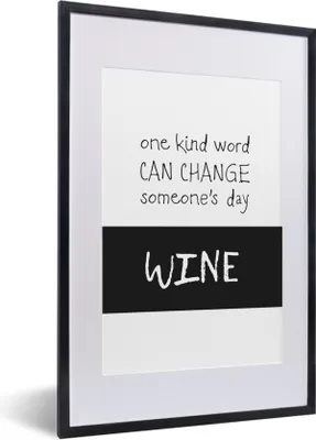 Produktbild von MuchoWow® MuchoWow® Gerahmtes Poster Wein - Zitat - Ein freundliches Wort kann den Tag eines Menschen verändern: Wein - Weinliebhaber - Vinologe 40x60 cm - Poster mit zchwarzem Bilderrahmen - Poster i