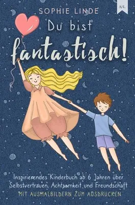 Immagine prodotto di Bambini responsabili / Sei fantastico: libro d'ispirazione per bambini dai 6 anni in su sulla fiducia in se stessi, la consapevolezza e l'amicizia - con immagini da colorare da stampare
