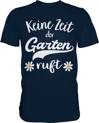 Produktbild von Keine Zeit der Garten ruft Shirt Gänseblümchen T-Shirt Gärtner – Navy / L