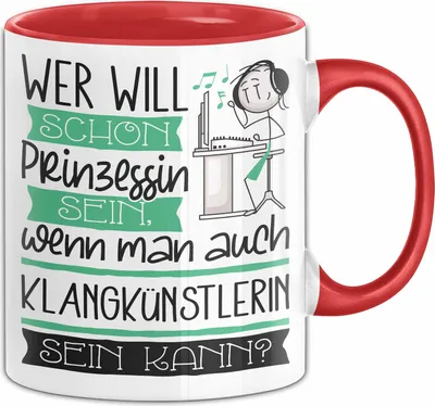 Produktbild von Klangkünstlerin Tasse Geschenk Spruch Wer Will Schon Prinzessin Sein Wenn Man Auch Klangkünstlerin Sein Kann (Rot)