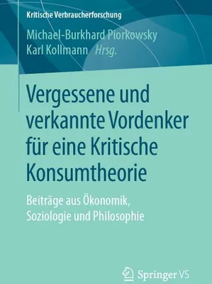 Image de Vergessene und verkannte Vordenker für eine Kritische Konsumtheorie