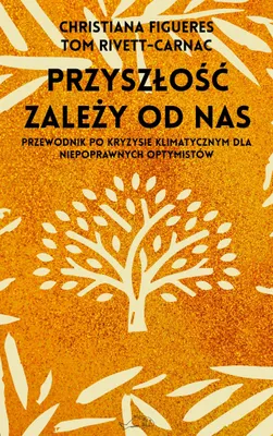 Obrázek produktu pro Przyszłość zależy od nas - Przewodnik po kryzysie klimatycznym dla niepoprawnych optymistów