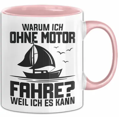 Produktbild von Segelboot Tasse Geschenk Segler Warum Ich Ohne Motor Fahre Weil Ich Es Kann (Rosa)