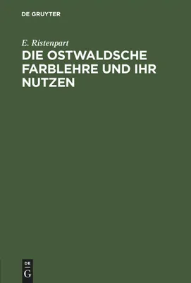 Produktbild von Die Ostwaldsche Farblehre und ihr Nutzen