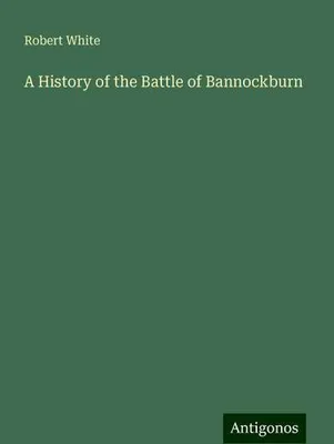Produktbild von A History of the Battle of Bannockburn