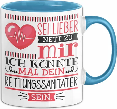 Produktbild von Rettungssanitäter Tasse Geschenk Sei Lieber Nett Zu Mir Ich Könnte Mal Dein Sanitäter Sein Krankenwagen Notarzt (Blau)