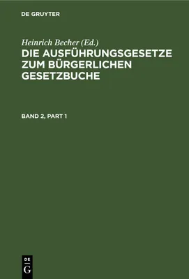 Produktbild von Die Ausführungsgesetze zum Bürgerlichen Gesetzbuche. Band 2