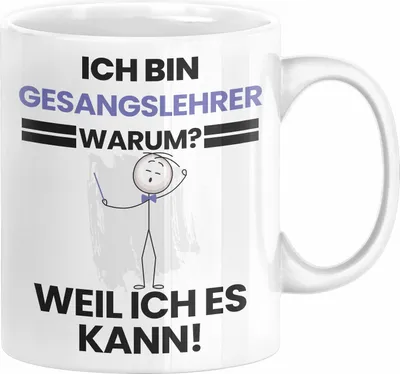 Produktbild von Gesangslehrer Geschenk Tasse Lustiger Spruch Ich Bin Gesangslehrer Warum Weil Ich Es Kann Geschenkidee Bester Gesangslehrer Geburtstag Kaffee-Becher (Weiß)