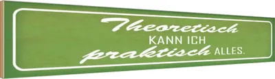 Produktbild von vianmo Holzschild 10x46 cm theoretisch kann ich praktisch Spruch Zitat