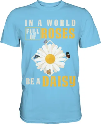 Produktbild von In a World Full of Roses be a Daisy Schmetterling T-Shirt – Sky Blue / M