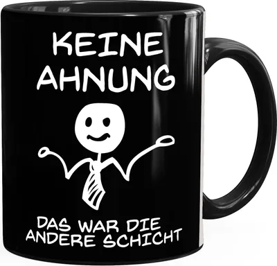 Produktbild von Keine Ahnung das war die andere Schicht Kaffeetasse Büro Kollegen Ausrede MoonWorks® schwarz unisize