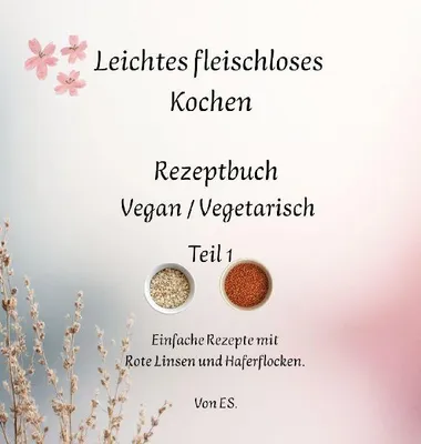Produktbild von Leichtes fleischloses Kochen einfach in der Zubereitung. Gut geeignet für Neulinge in der fleischlosen Ernährung