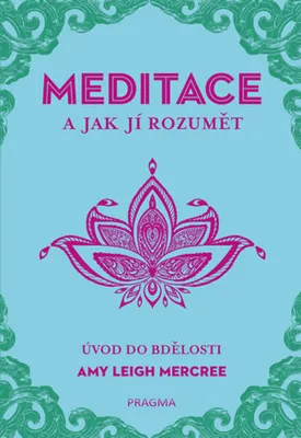 Obrázek produktu pro MEDITACE a jak jí rozumět - Úvod do bdělosti (Leigh Mercree Amy)