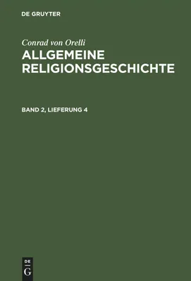 Produktbild von Conrad von Orelli: Allgemeine Religionsgeschichte. Band 2, Lieferung 4