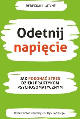 Obrázek produktu pro Odetnij napięcie. Jak pokonać stres dzięki praktykom psychosomatycznym