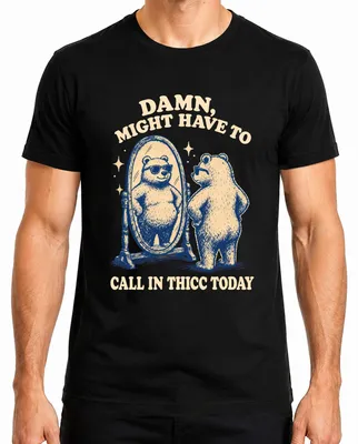 Imagen del producto de Camiseta "Damn Might Have To Call In Thicc Today Bär Statement Sarkasmus Herren", negra, talla S