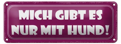 Produktbild von Blechschild Spruch 27x10cm mich gibt es nur mit Hund Dekoration