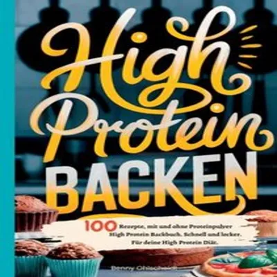 Produktbild von High Protein Backen-100 Rezepte, mit und ohne Proteinpulver