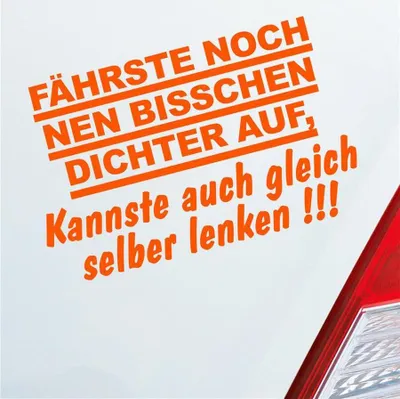 Produktbild von Auto Aufkleber Fährste noch nen bisschen dichter auf, Kannste auch gleich selber fahren! 16x10 cm Orange Sticker Heckscheibenaufkleber