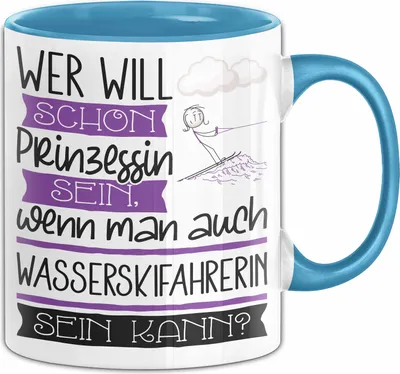 Produktbild von Wasserskifahrerin Tasse Geschenk Spruch Wer Will Schon Prinzessin Sein Wenn Man Auch Wasserskifahrerin Sein Kann (Blau)