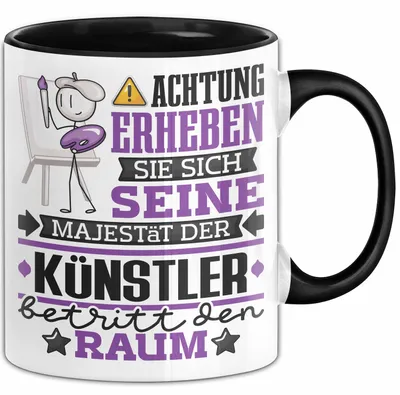 Produktbild von Künstler Geschenk Tasse Lustiger Spruch Erheben Sie Sich Der Künstler Betritt den Raum (Schwarz)