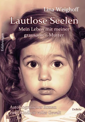 Produktbild von Lautlose Seelen - Mein Leben mit meiner grausamen Mutter - Autobiografischer Roman einer Kindheit voller Gewalt