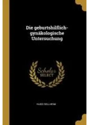 Produktbild von Die Geburtshilflich-Gynäkologische Untersuchung