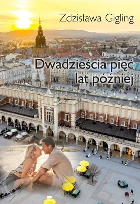 Obrázok produktu pre Dwadzieścia pięć lat później - powieść o miłości i trudnych wyborach