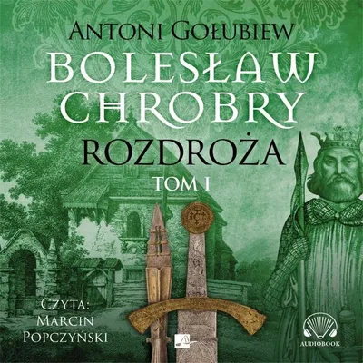 Zdjęcie produktu dla Boleslaw Chrobry Rozdroza Tom 1