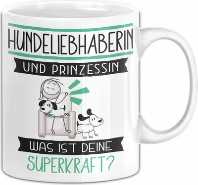 Produktbild von Hundeliebhaberin Und Prinzessin Tasse Geschenk Für Eine Hundeliebhaberin Geburtstag Was Ist Deine Superkraft (Weiß)