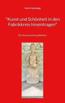 Produktbild von \Kunst und Schönheit in den Fabrikkreis hineintragen\""