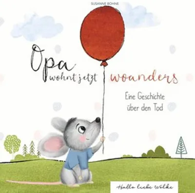 Produktbild von Opa wohnt jetzt woanders: Eine Geschichte für Kinder über den Tod und die Trauer