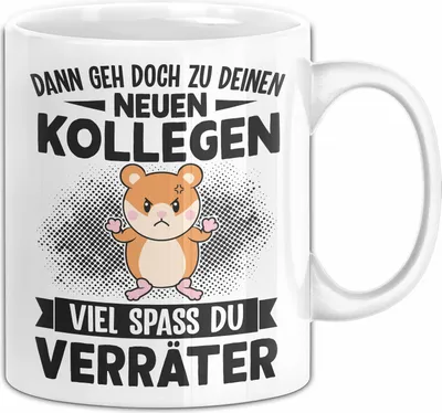 Produktbild von Jobwechsel Tasse Geschenk Dann Geh Doch Zu Deinen Neue Kollegen Du Verräter Abschiedsgeschenk Kollegin Abschied (Weiß)