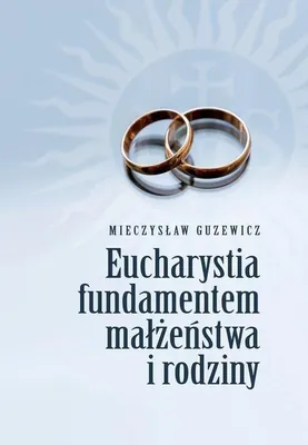Immagine prodotto di Eucharystia fundamentem małżeństwa i rodziny - Mieczysław Guzewicz