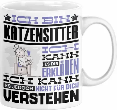 Produktbild von Katzensitter Geschenk Kaffee-Tasse Geschenkidee für Katzensitter Ich Bin Katzensitter Ich Kann Es Dir Erklären Jedoch Nicht Für Dich Verstehen Spruch Lustig (Weiß)