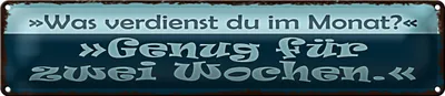 Produktbild von Blechschild Spruch 46x10cm Was verdienst genug für 2 Wochen Dekoration