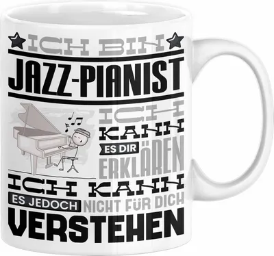 Produktbild von Jazz-Pianist Geschenk Tasse Geschenkidee für Jazz-Pianist Geburtstag Lustig Ich Bin Jazz-Pianist Ich Kann Es Dir Erklären Aber Nicht Für Dich Verstehen (Weiß)