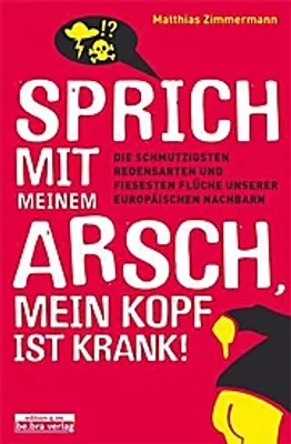 Produktbild von Sprich mit meinem Arsch, mein Kopf ist krank!