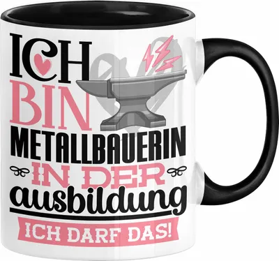 Produktbild von Metallbauerin Ausbildung Start Geschenk Tasse Ich Bin Metallbauerin In Der Ausbildung Ich Darf Das Kaffee-Becher Geschenkidee (Schwarz)