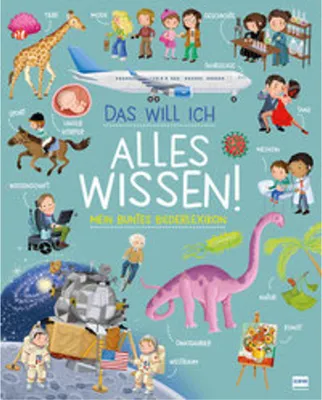 Produktbild von Das will ich alles wissen! - Mein buntes Bilderlexikon