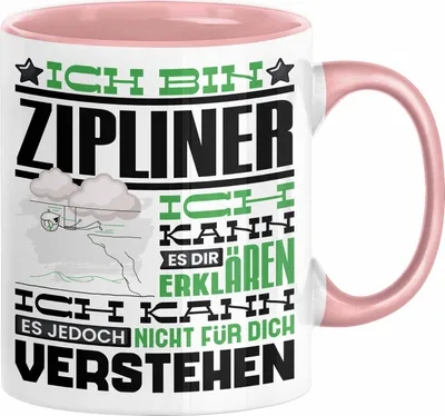 Produktbild von Zipliner Geschenk Kaffee-Tasse Geschenkidee für Zipliner Ich Bin Zipliner Ich Kann Es Dir Erklären Jedoch Nicht Für Dich Verstehen Spruch Lustig (Rosa)