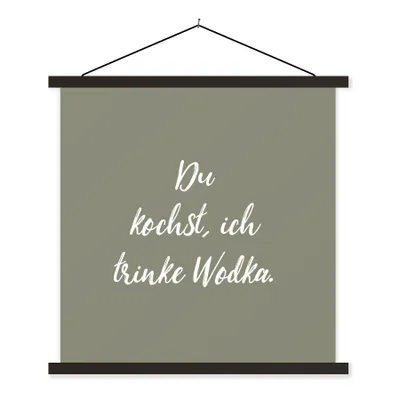 Produktbild von MuchoWow® Textilposter Sprichwörter - Du kochst, ich trinke Wodka - Trinken - Zitate - Kochen 60x60 cm mit schwarzem Rahmen - Posteraufhänger