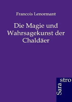 Produktbild von Die Magie und Wahrsagekunst der Chaldäer