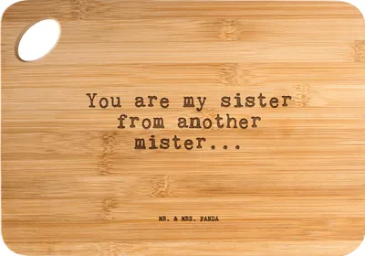 Produktbild von Mr. & Mrs. Panda Schneidebrett You are my sister... - Transparent - Geschenk, vesperbrett, Spruch Geschenke, Brett, Frühstücksbrett, Frau, Freundin, Frühstücksbrettchen