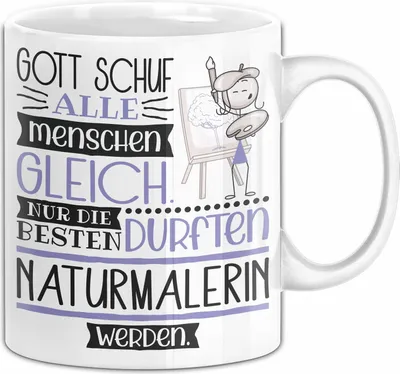 Produktbild von Naturmalerin Geschenk Becher Tasse Gott Schuf Alle Menschen Gleich Nur Die Besten Durfeten Naturmalerin Werden Geschenkidee Lustig (Weiß)